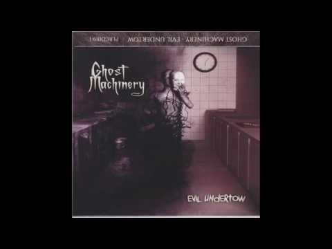 Ghost Machinery — Ghost Machinery   Evil Undertow Full Album