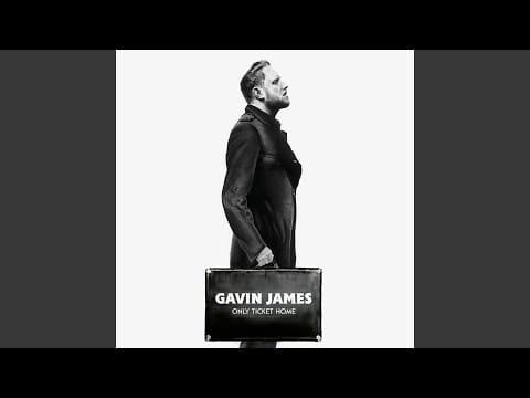 Gavin James — Only Ticket Home