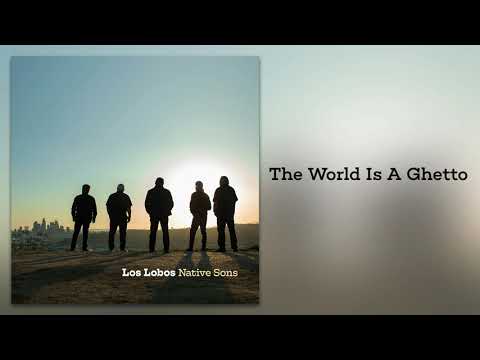 Los Lobos — Los Lobos "The World Is a Ghetto" (from Native Sons)
