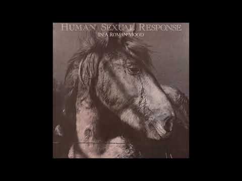 Human Sexual Response — HUMAN SEXUAL RESPONSE In A Roman Mood (Full album)