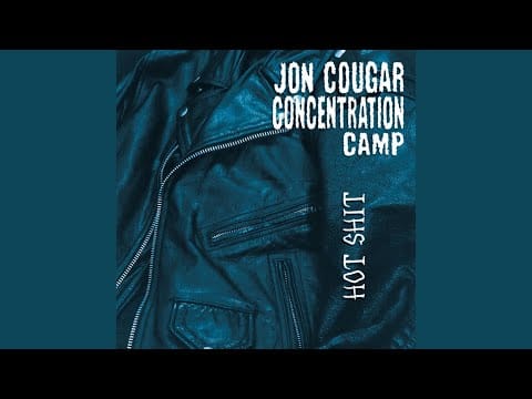 Jon Cougar Concentration Camp — Hot Shit, Cold Piss