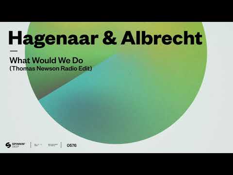 Hagenaar & Albrecht — Hagenaar & Albrecht - What Would We Do (Thomas Newson Remix) [Official Audio]