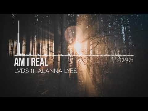 Alanna Lyes — LVDS - Am I Real (ft. Alanna Lyes)