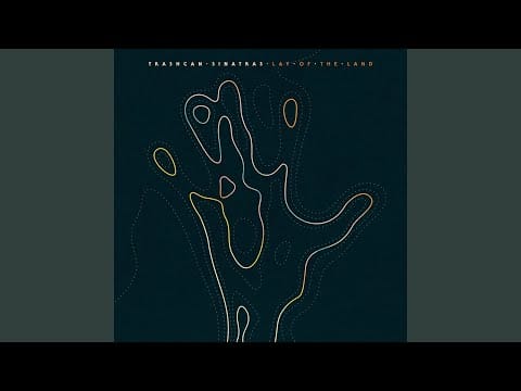 The Trash Can Sinatras — Lay of the Land