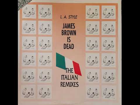 L.A. Style — L.A. Style - James Brown Is Dead (Essential Sound Remix) (The Italian Remixes)
