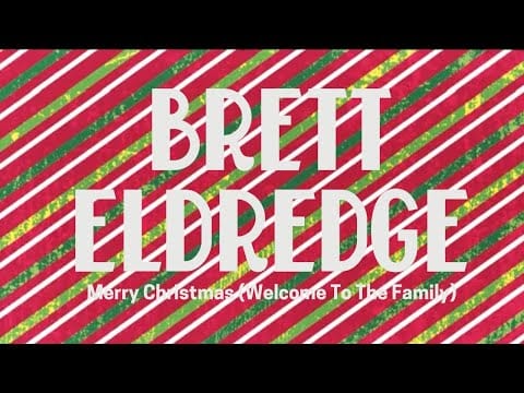 Brett Eldredge — Brett Eldredge – Merry Christmas (Welcome To The Family) (Official Audio Video)