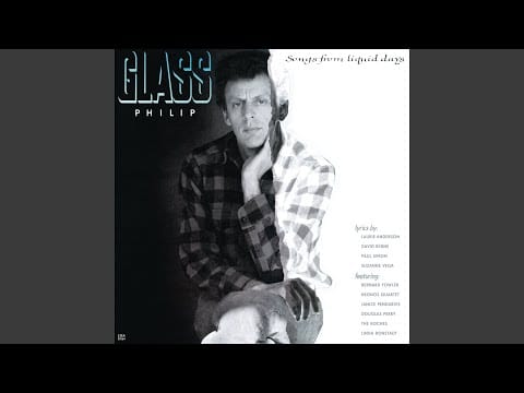 Philip Glass — Songs from Liquid Days: No. 5, Liquid Days, Pt. 2, Open the Kingdom