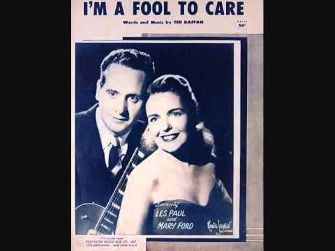 Les Paul & Mary Ford — Les Paul and Mary Ford - I'm a Fool to Care (1954)