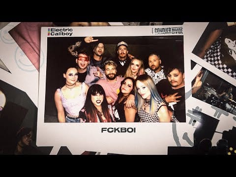Electric Callboy
 — Electric Callboy feat. @Conquer Divide  - FCKBOI (OFFICIAL VIDEO)