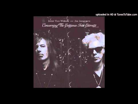Jim Jarmusch — Josef Van Wissem & Jim Jarmusch - He is Hanging by His Shiny Arms, His Heart an Open Wound with Love