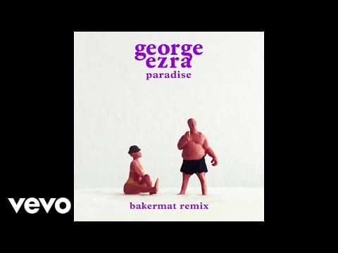 George Ezra — Paradise (Bakermat Remix)