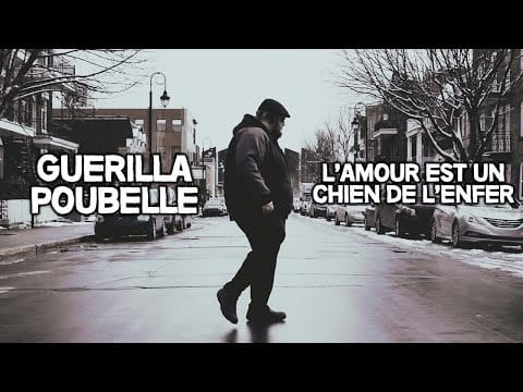 Guerilla Poubelle — Guerilla Poubelle - L'amour est un chien de l'enfer ( Vidéoclip Officiel )