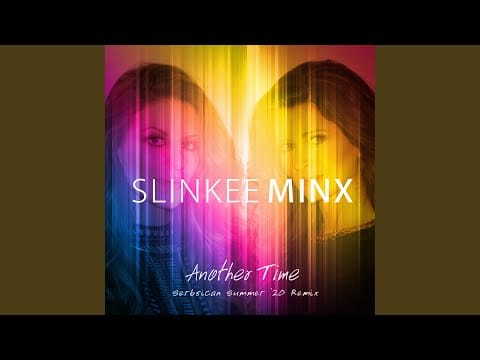 Slinkee Minx — Another Time (Serbsican Summer '20 Remix)