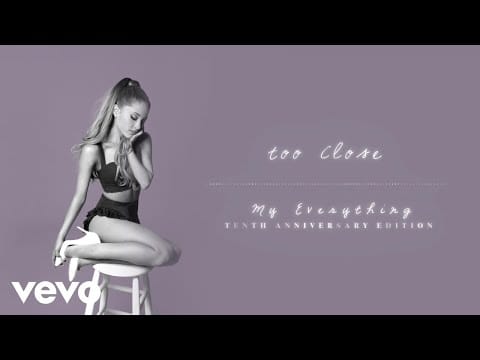 Ariana Grande — Too Close