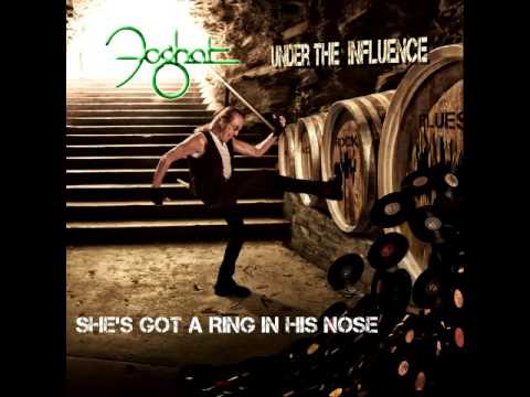 Foghat — "Shes Got a Ring in His Nose" from "Under the Influence"
