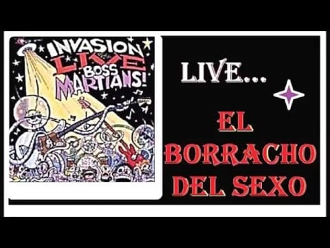 Boss Martians — The Boss Martians - El Borracho Del Sexo LIVE