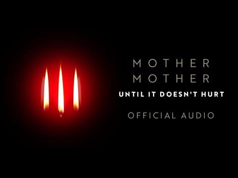 Mother Mother — Mother Mother - Until It Doesn't Hurt - Official Audio