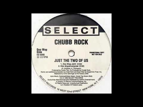 Chubb Rock — CHUBB ROCK  -   JUST THE TWO OF US  ( DOO WOPSTRUMENTAL )
