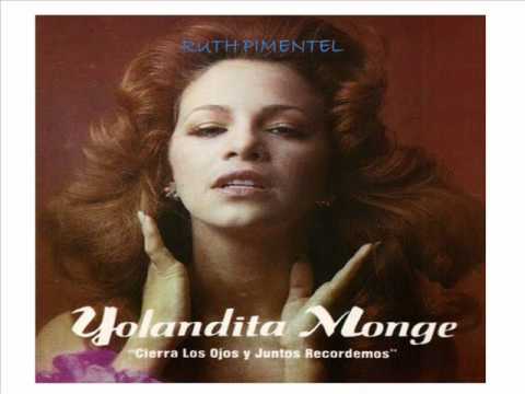 Yolandita Monge — Yolandita Monge Cierra los ojos y juntos recordemos(MARIA CRUZADO).wmv