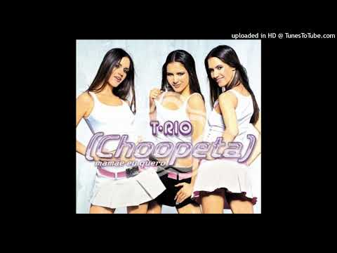 T-Rio — T-Rio - (Choopeta) Mamae Eu Quero (West Indies Mix)