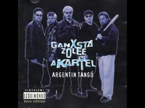 Ganxsta Zolee És A Kartel — Ganxsta Zolee és a Kartel - Argentin Tangó (Feat.: Dopeman, Big Daddy L)