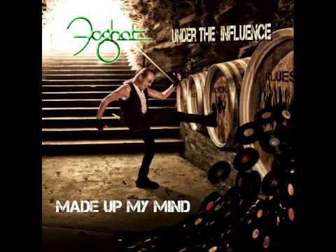 Foghat — "Made Up My Mind" from "Under the Influence"