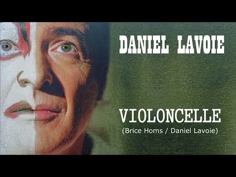 Daniel Lavoie — VIOLONCELLE (Brice Homs / Daniel Lavoie)