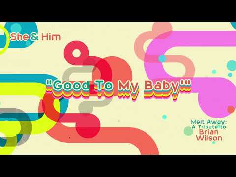 She & Him — She & Him - Good To My Baby (Official Audio)