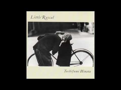 Toshifumi Hinata — Toshifumi Hinata - Little Rascal (Full Album)