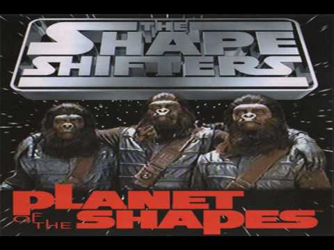 The Shape Shifters — 03 Word To Your Mutha Ship - ShapeShifters - Planet Of The Shapes [Earthlings]