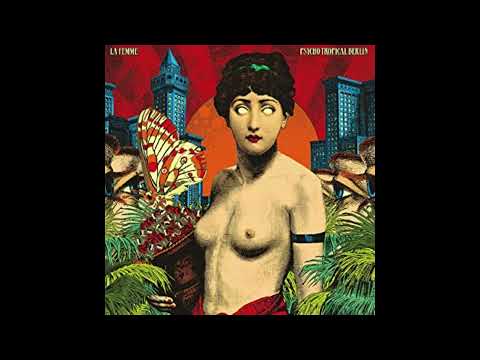La Femme (4) — La Femme - Psycho Tropical Berlin (Full Album) [Vinyl] (432Hz)