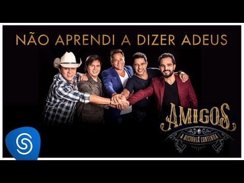 Zezé Di Camargo & Luciano — Amigos – Não Aprendi Dizer Adeus (A História Continua) [Vídeo Oficial]