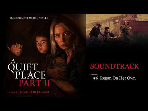 Marco Beltrami — A Quiet Place Part II Soundtrack : #6 " Regan On Her Own ".