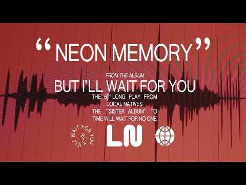 Local Natives — Neon Memory