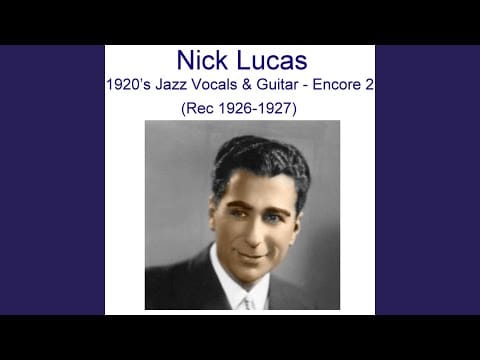 Nick Lucas — Keep Sweeping the Cobwebs Off the Moon (Recorded December 1927)