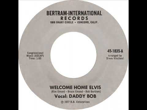 Bob Bertram — Daddy Bob "Welcome Home Elvis"