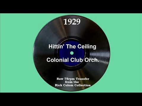 Colonial Club Orchestra — 1929 Colonial Club Orch. - Hittin’ The Ceiling (Dick Robertson, vocal)
