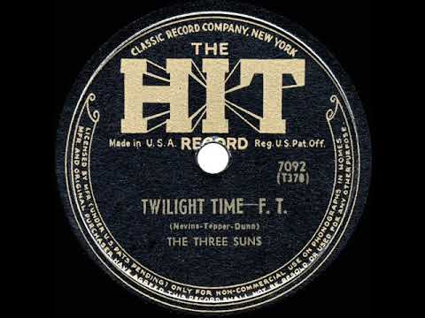 The Three Suns — 1944 HITS ARCHIVE: Twilight Time - Three Suns (their original version)