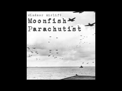 Windsor Airlift — Windsor Airlift – Moonfish Parachutist [Full Album]