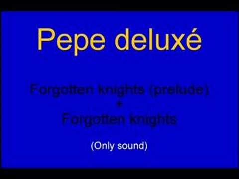 Pepe Deluxé — Pepe Deluxé - Forgotten Knights
