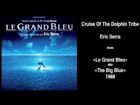 Eric Serra — Eric Serra - Cruise Of The Dolphin Tribe (From "The Big Blue" Soundtrack)