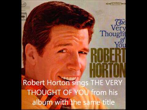 Robert Horton (5) — Robert Horton sings THE VERY THOUGHT OF YOU