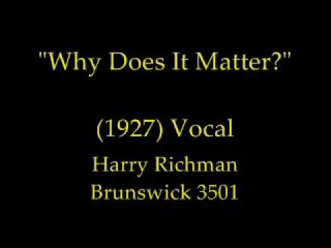 Harry Richman — Why Does It Matter? (1927)  Harry Richman