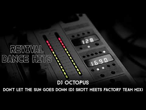DJ Octopus — DJ Octopus - Don't Let The Sun Goes Down (DJ Skott Meets Factory Team Mix) [HQ]