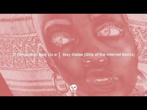 J.T. Donaldson — JT Donaldson feat. Liv.e - Stay Inside (Girls Of The Internet Remix)