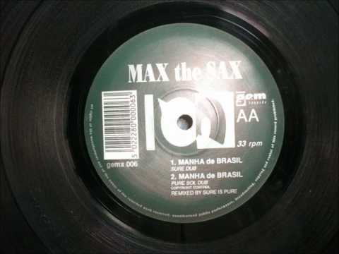 Max The Sax — MAX THE SAX - MANHA DE BRASIL - SURE DUB.wmv