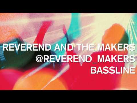 Reverend and The Makers
 — Reverend And The Makers - Bassline