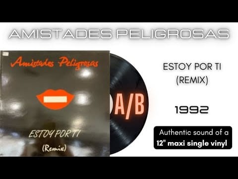 Amistades Peligrosas — Amistades Peligrosas - Estoy Por Ti (Remix) [12'' maxi single]