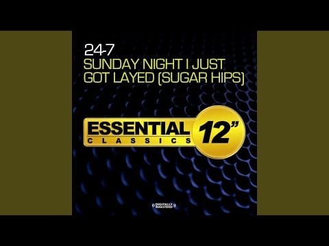 24-7 (3) — Sunday Night I Just Got Layed (Sugar Hips)