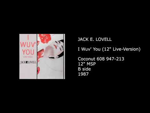 Jack E. Lovell — JACK E. LOVELL - I Wuv' You (12'' Live-Version) - 1987